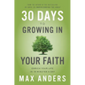 30 Days to Growing in Your Faith: Enrich Your Life in 15 Minutes a Day
