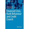 Financial Crisis, Bank Behaviour and Credit Crunch