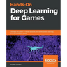 Hands-On Deep Learning for Games