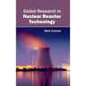 Global Research in Nuclear Reactor Technology
