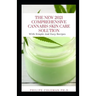 The New 2021 Comprehensive Cannabis Skin Care Solution: With Simple And Easy Recipes