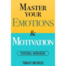 Master Your Emotions & Motivation: Personal Workbook