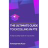 The Ultimate Guide to Excelling in PTE: A Step-by-Step Guide to Top Scores