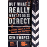 But What I Really Want to Do Is Direct: Lessons from a Life Behind the Camera