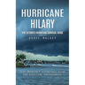 Hurricane Hilary: The Ultimate Hurricane Survival Guide (Your Emergency Essentials Guide for Hurricane Preparedness)