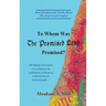 To Whom Was The Promised Land Promised?: Some Fundamental Truths About The Arab-Israeli Conflict