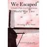 We Escaped: A Family's Flight from Holland during World War Two