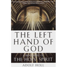 The Left Hand of God: A Biography of the Holy Spirit