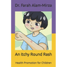 An Itchy Round Rash: Health Promotion for Children