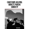 Christians Helping Addicts Pursue Sobriety