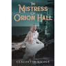 The Mistress of Orion Hall