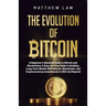 The Evolution of Bitcoin: A Beginner's Absolute Guide to Bitcoin and Blockchains A Step-by-Step Guide to Building Long-Term Wealth With Bitcoin, Block