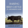 Raising Beef Cattle For Beginner's Guide