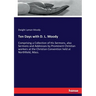 Ten Days with D. L. Moody: Comprising a Collection of His Sermons, also Sermons and Addresses by Prominent Christian workers at the Christian Conventi