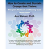 How to Create and Sustain Groups that Thrive: Therapist's Workbook and Planning Guide (2nd Edition)