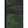 Plantation Stories of old Louisiana