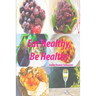 Eat Healthy, Be Healthy