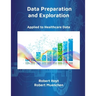 Data Preparation and Exploration: Applied to Healthcare Data