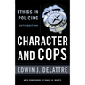 Character & Cops, 6th Edition: Ethics in Policing