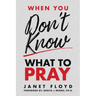 When You Don't Know What To Pray