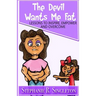 The Devil Wants Me Fat: Lessons to Inspire, Empower and Overcome
