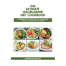 The Ultimate Gallbladder Diet Cookbook: Comprehensive Nutritional and Management guide for Gallbladder Disorders