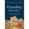 Founding Fanatics: Extremism and the Formation of American Democracy