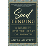 Soul Tending: Journey Into the Heart of Sabbath