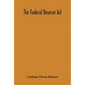 The Federal Reserve Act