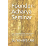 Founder-Acharya Seminar: Guru Tattva within the International Society for Krishna Consciousness