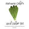 Romaine Calm and Color On!: A fun coloring book full of cute food, puns, and patterns that are sure to make you smile.