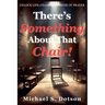 There's Something About That Chair!