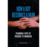 How a Boy Becomes a Man: Planning a Rite of Passage to Manhood