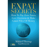 Expat Secrets: How To Pay Zero Taxes, Live Overseas & Make Giant Piles of Money
