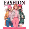 Fashion Design Coloring Book For Girls: 50 Illustrations Of Trendy Fashion For Girls Ages 8-12