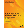 Public Relations Writing Worktext: A Practical Guide for the Profession