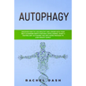 Autophagy: Discover How to Live Healthy and Longer with Your Self-Cleansing Body's Natural Intelligence. Start a Fasting Diet Act