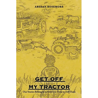 Get off My Tractor: Our Stories Belong to Us Until It Is Time to Tell Them