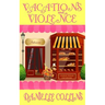 Vacations and Violence: A Margot Durand Cozy Mystery
