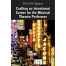 Crafting an Intentional Career for the Musical Theatre Performer
