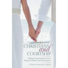 Christians and Courtship: Helping Young People to Live a Dating in Holiness and with Purpose