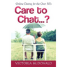 Care to Chat? . . .: Online Dating for the Over 50's