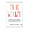 True Wealth: How and Why Millions of Americans Are Creating a Time-Rich, Ecologically Light, Small-Scale, High-Satisfaction Economy