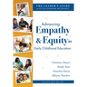 Advancing Empathy and Equity in Early Childhood Education: The Leader's Guide to Little Learners, Big Hearts (Cultivate Antiracism, Cultural Competenc