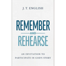 Remember and Rehearse: An Invitation to Participate in God's Story