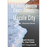 Ultimate Oregon Coast Travel: Lincoln City (Gleneden Beach, Neskowin): Every Beach Access, Odd Facts, Fun Finds
