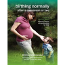 Birthing Normally After a Caesarean or Two (2nd British Edition)