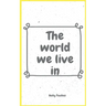 The world we live in