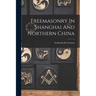 Freemasonry In Shanghai And Northern China