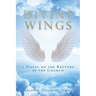 Divine Wings: a Novel on the Rapture of the Church